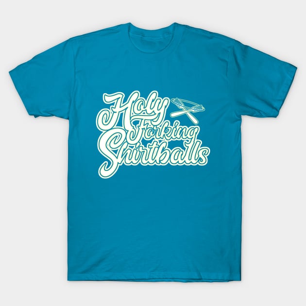 Holy Forking Shirtballs T-Shirt by Porcupine8